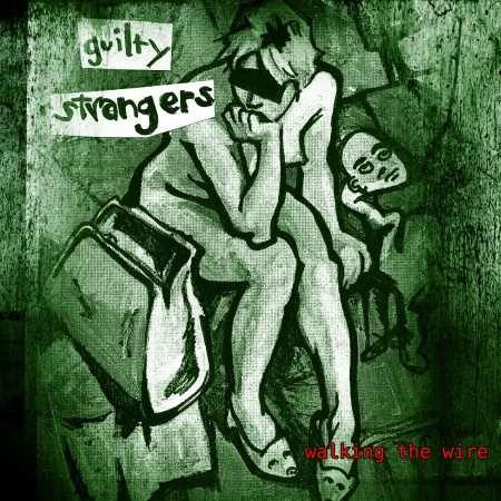 Guilty Strangers – Walking The Wire
