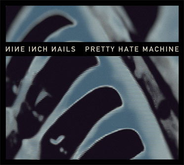Nine Inch Nails – Pretty Hate Machine 2010