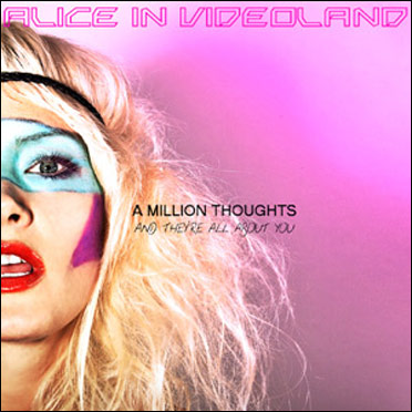 Alice in Videoland – A Million Thoughts and They're All About You