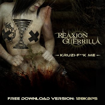 Reaxion Guerilla – Kruzi-Fuck Me