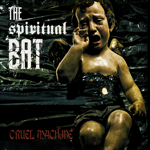 The Spiritual Bat – Cruel Machine