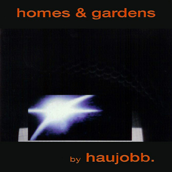 Haujobb_-_Homes__Gardens