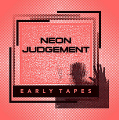 neon_judgement_-_early_tapes
