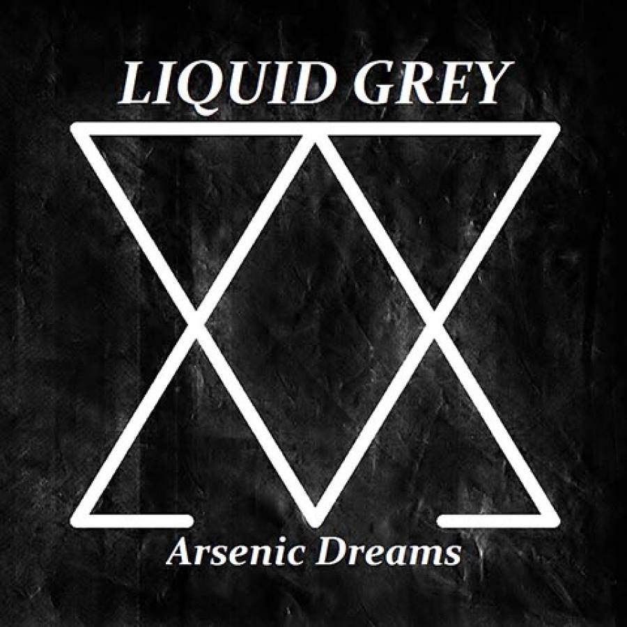 Liquid Grey - Arsenic Dreams