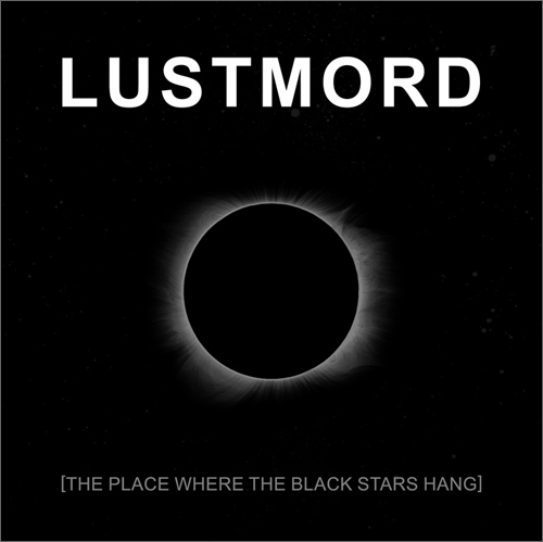 Lustmord_-_The_Place_Where_The_Black_Stars_Hang