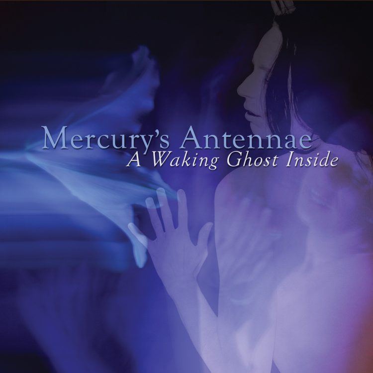 Mercurys Antennae - A Waking Ghost Inside