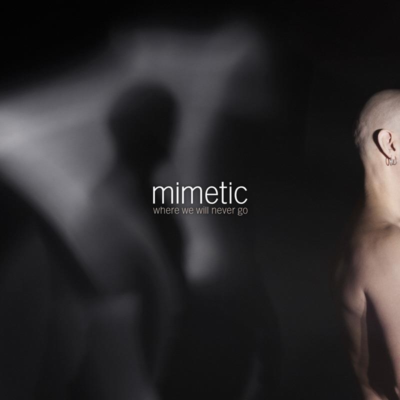 Mimetic_-_Where_We_Will_Never_Go