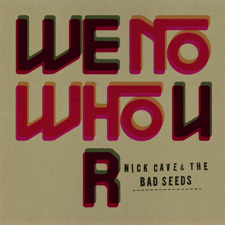 Nick_Cave_and_The_Bad_Seeds_-_We_No_Who_U_R