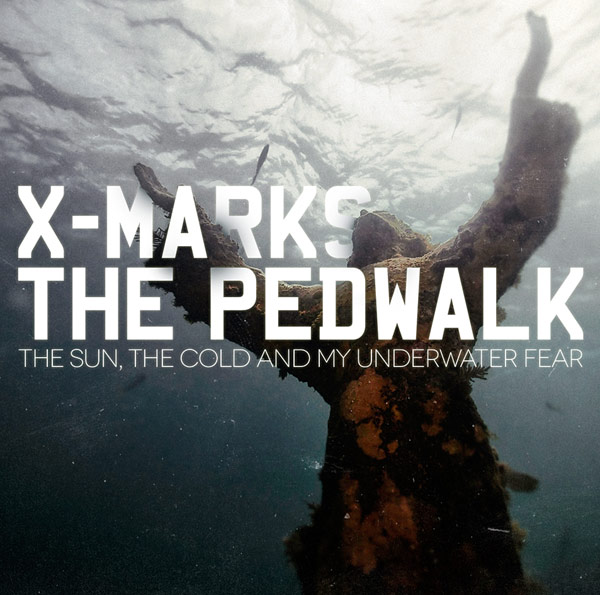 X-Marks_The_Pedwalk_-_The-sun-the-cold-and-my-underwater-fear-2012